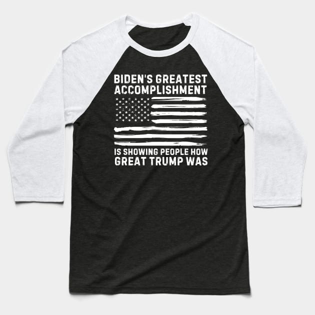 biden's greatest accomplishment is showing people how Great Trump Was Funny Anti Biden Baseball T-Shirt by Lovelydesignstore